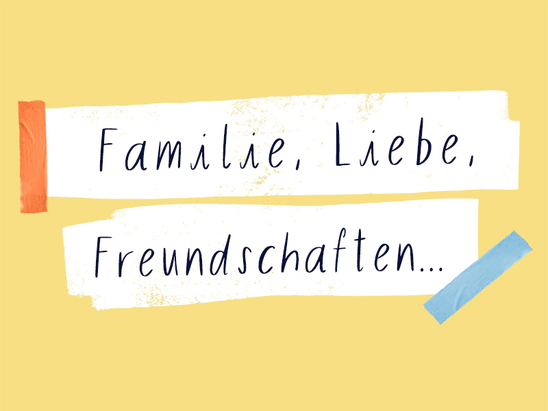 (c) Jugendportal / Adaptiert von der Publikation "Wie geht es dir?" / Illustrationen: Franziska Viviane Zobel Weißer Streifen mit Text "Familie, Liebe, Freundschaften..." darauf